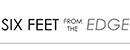 Six Feet From The Edge Six Feet From The Edge